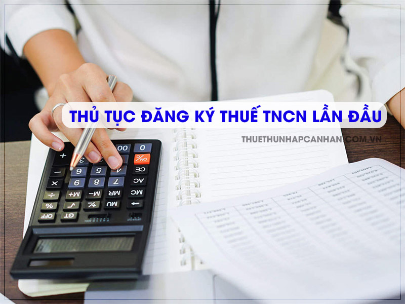 Thủ tục đăng ký thuế TNCN lần đầu